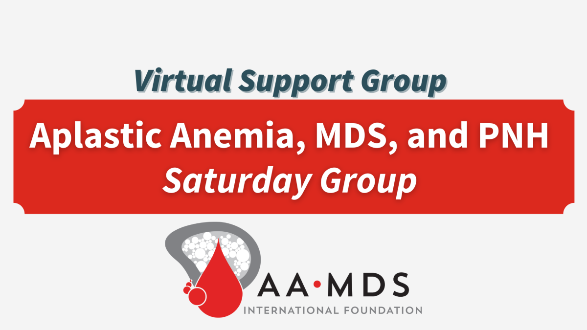 Introductory image: Aplastic Anemia, MDS, and PNH Virtual Support Group-Saturdays-2024 July