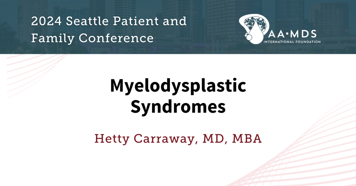 Myelodysplastic Syndromes with Doctor Hetty Carraway