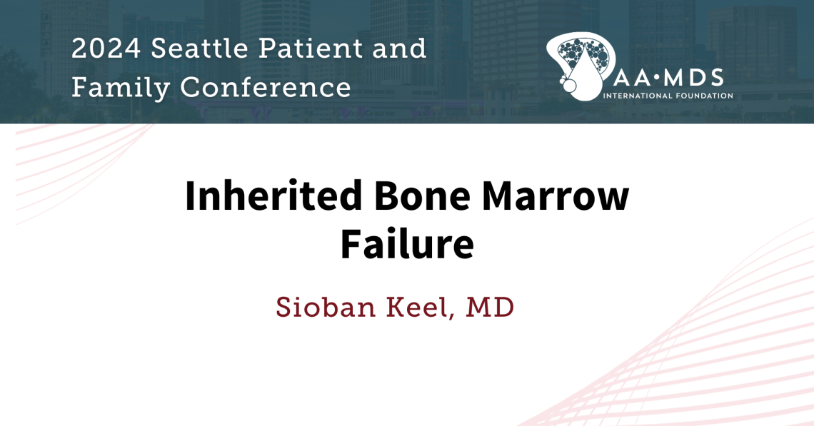 Inherited Bone Marrow Failure with Doctor Sioban Keel